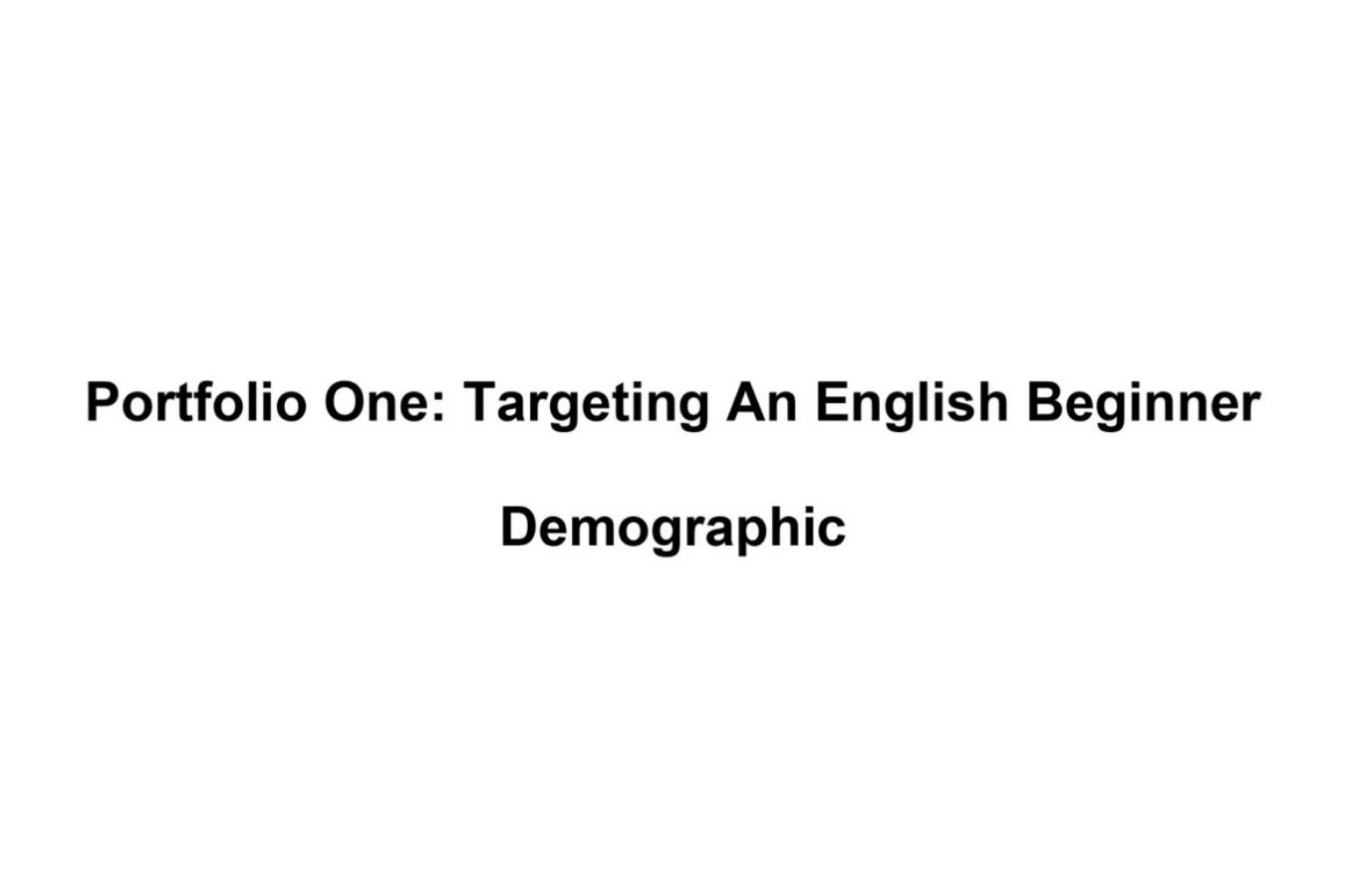 Portfolio One: Targeting An English Beginner Demographic